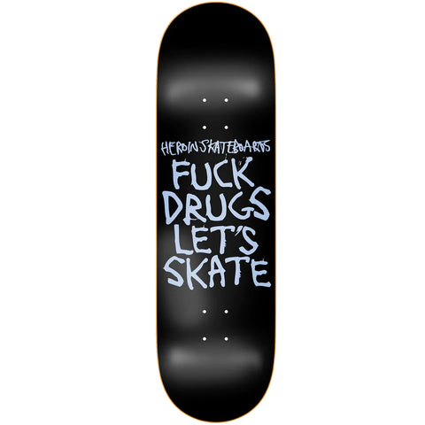 Heroin Fuck Drugs Deck - 8.75 *Online Only*