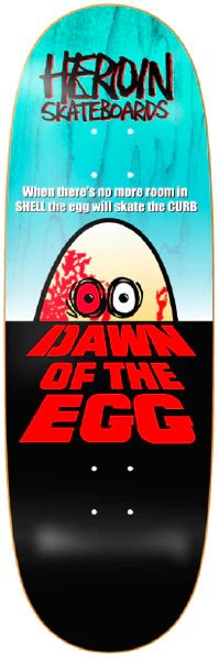 Heroin Dawn Of The Egg Deck - 9.4 - Switch Skate & Snow